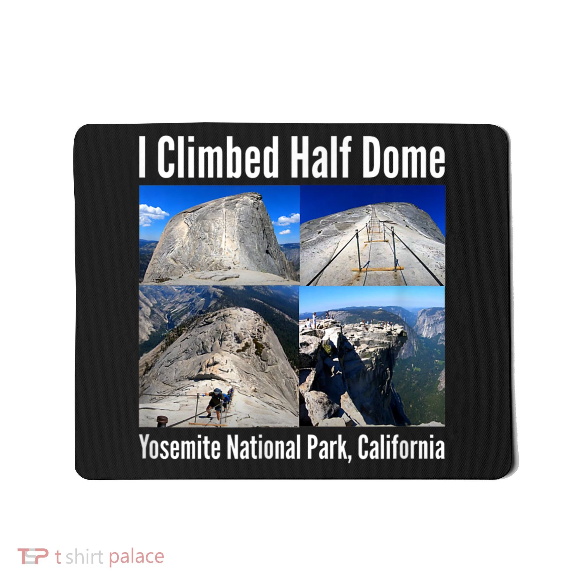 I Climbed Half Dome, Yosemite National Park, California Mousepad