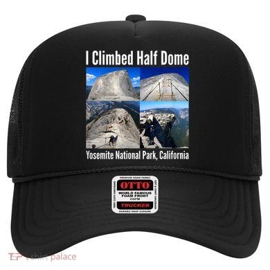 I Climbed Half Dome, Yosemite National Park, California Hat