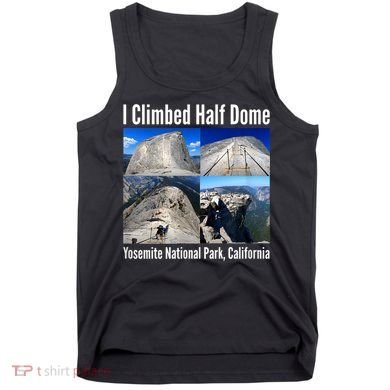 I Climbed Half Dome, Yosemite National Park, California Tank Top