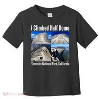 I Climbed Half Dome, Yosemite National Park, California Toddler T-Shirt thumb 0