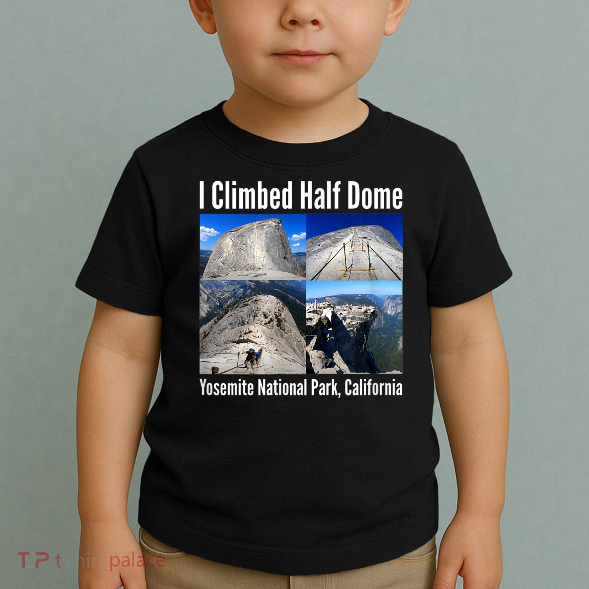 I Climbed Half Dome, Yosemite National Park, California Toddler T-Shirt