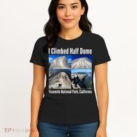 I Climbed Half Dome, Yosemite National Park, California Women's T-Shirt thumb 4