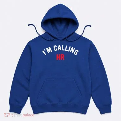 I'm Calling HR Apparel Hoodie