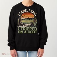 I Came I Saw I Tripped On A Root Hiking Adventure Cute Gift Women's Sweatshirt thumb 0