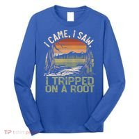 I Came I Saw I Tripped On A Root Hiking Adventure Cute Gift Long Sleeve Shirt thumb 0