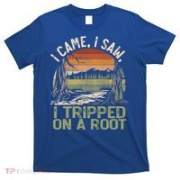 I Came I Saw I Tripped On A Root Hiking Adventure Cute Gift T-Shirt thumb 0