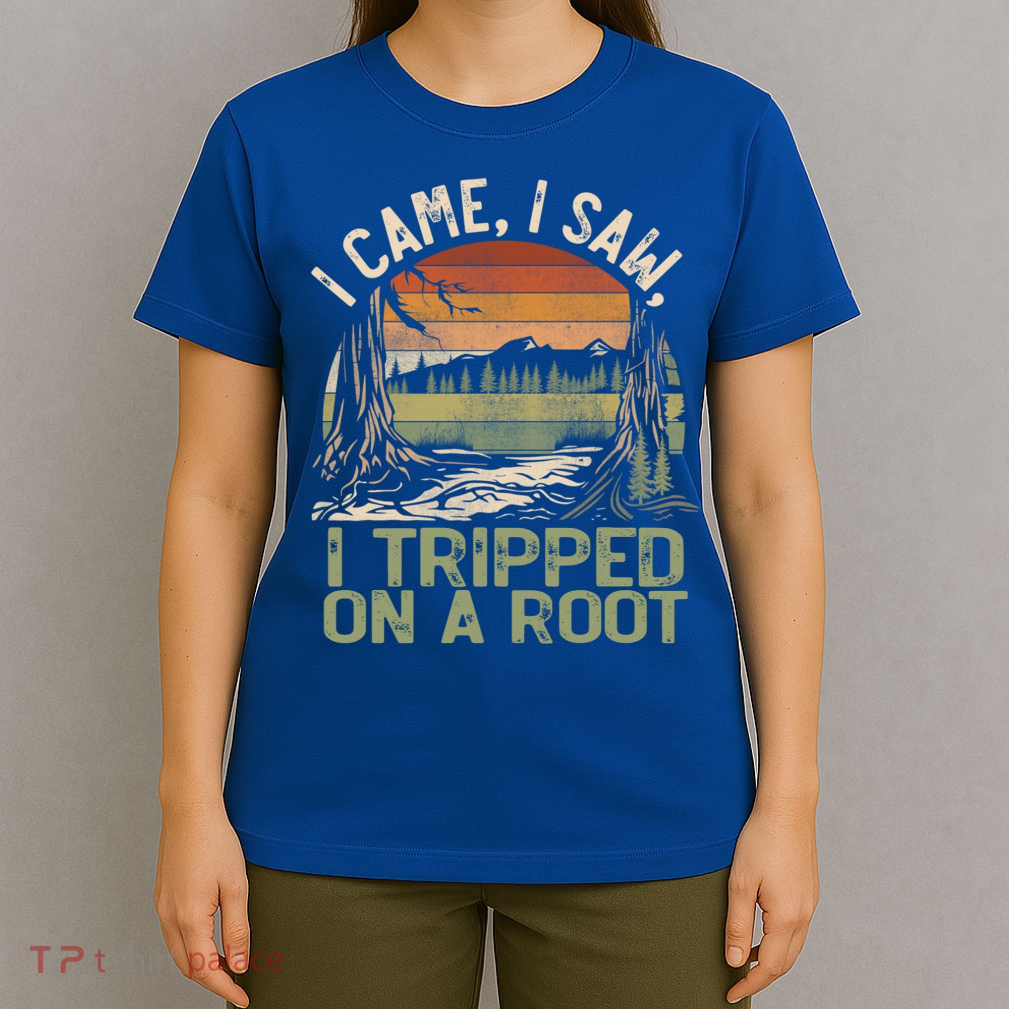 I Came I Saw I Tripped On A Root Hiking Adventure Cute Gift T-Shirt