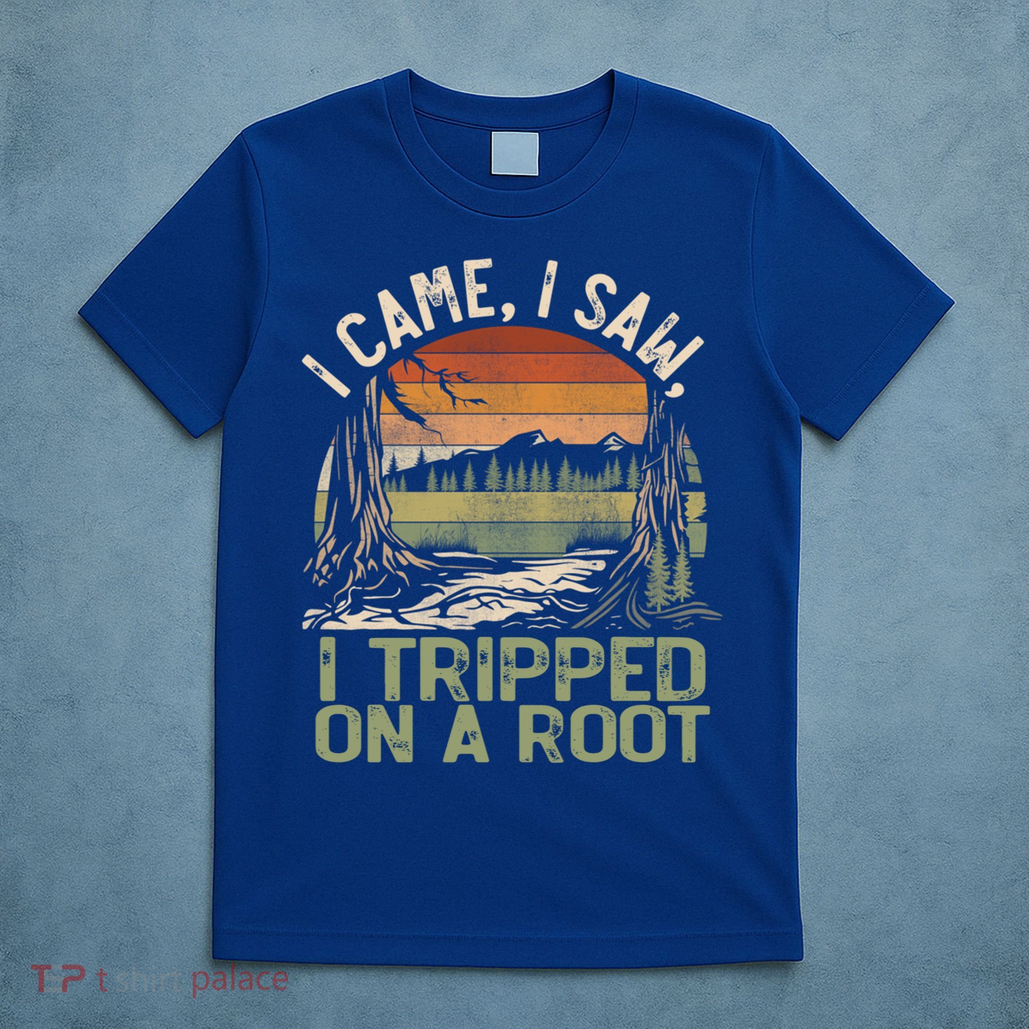 I Came I Saw I Tripped On A Root Hiking Adventure Cute Gift T-Shirt