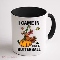 I Came In Like A Butterball Coffee Mug thumb 1