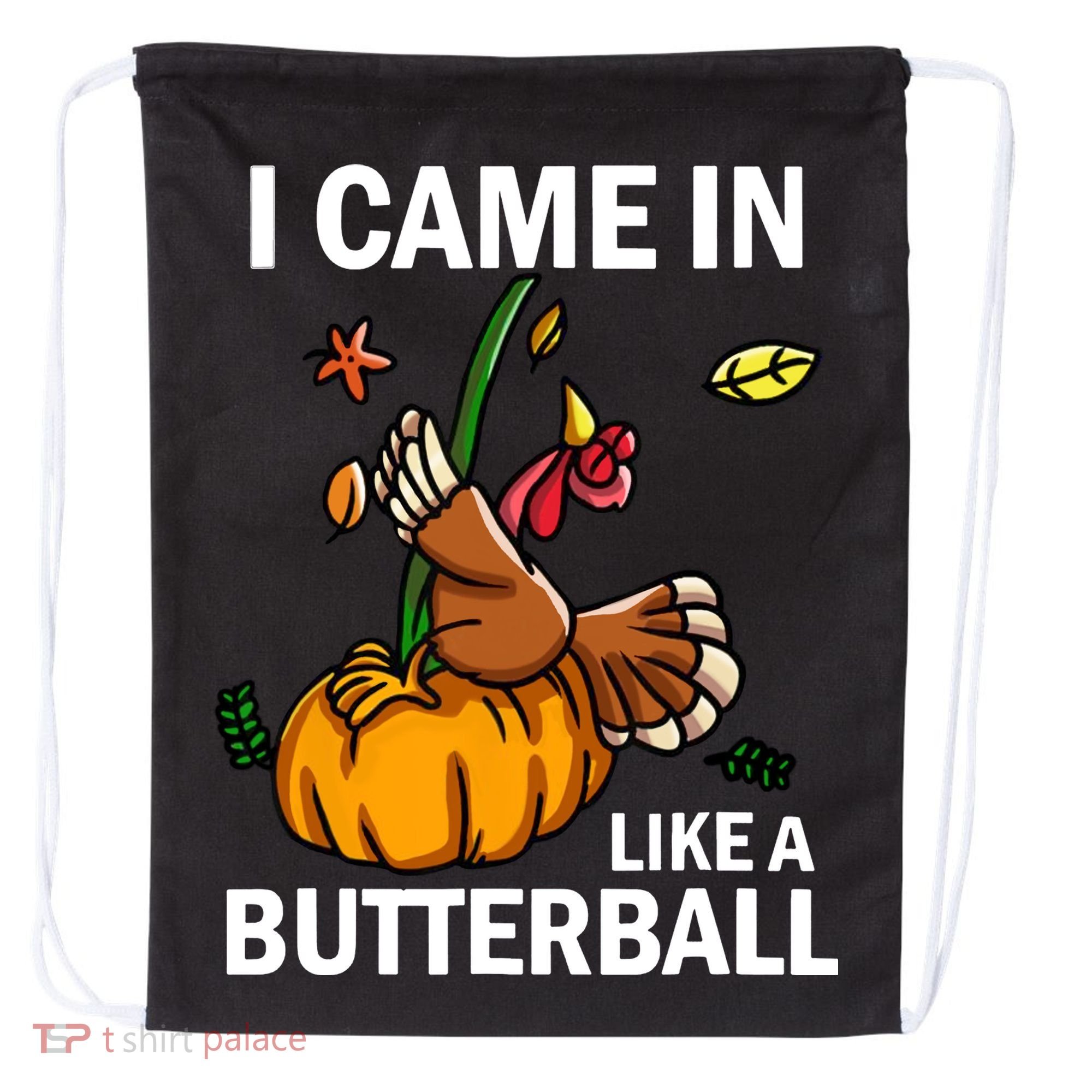 I Came In Like A Butterball Drawstring Bag