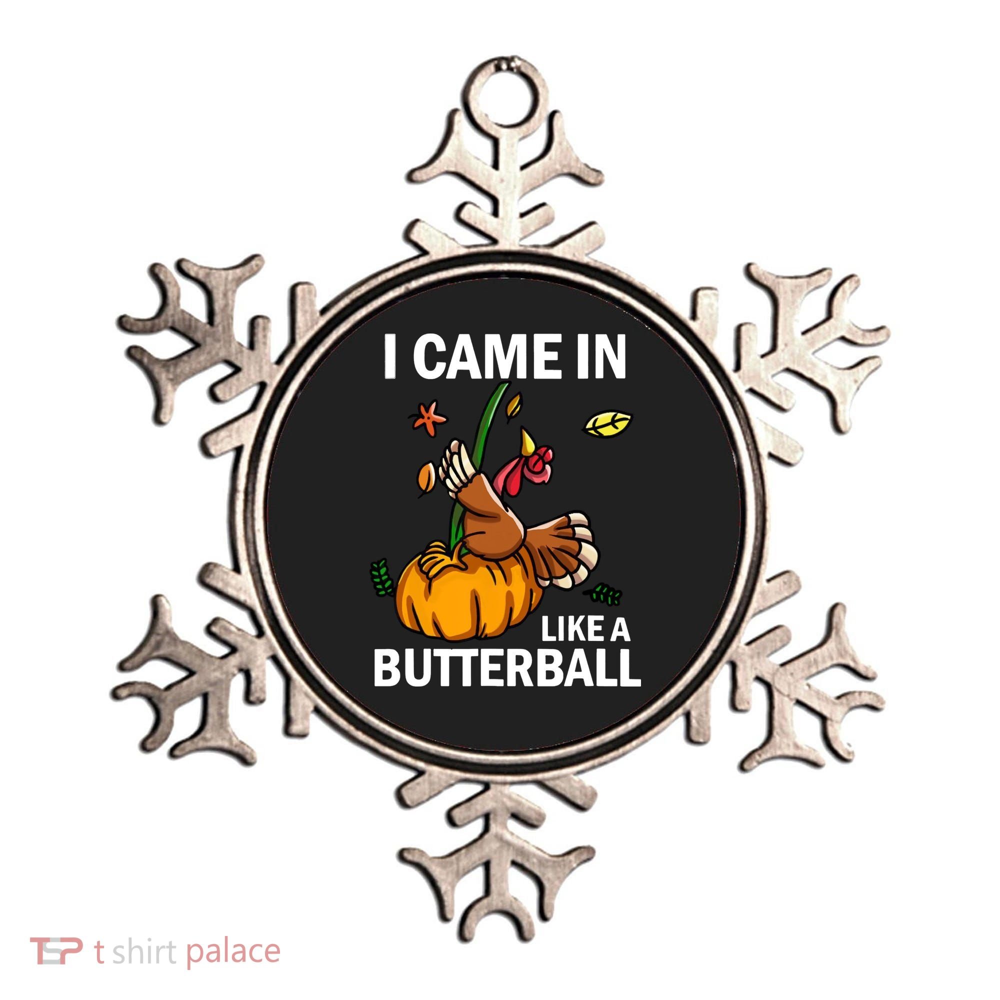 I Came In Like A Butterball Ornament