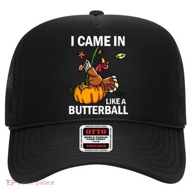 I Came In Like A Butterball Hat