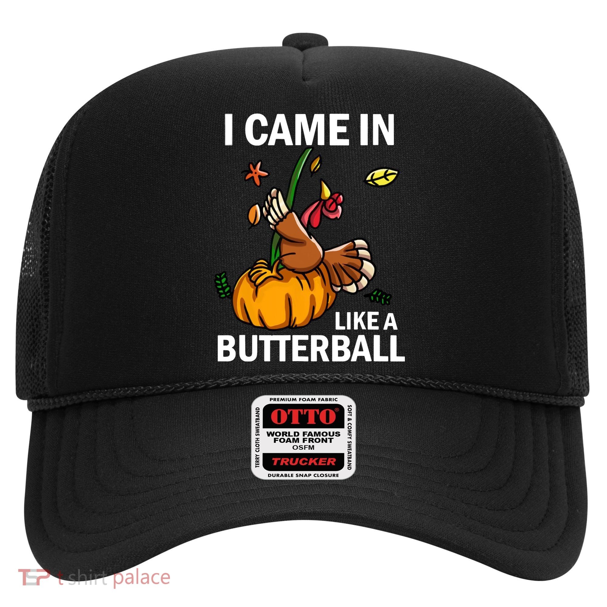 I Came In Like A Butterball Hat