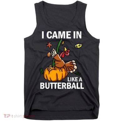 I Came In Like A Butterball Tank Top