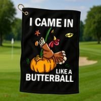 I Came In Like A Butterball Golf Towel thumb 1
