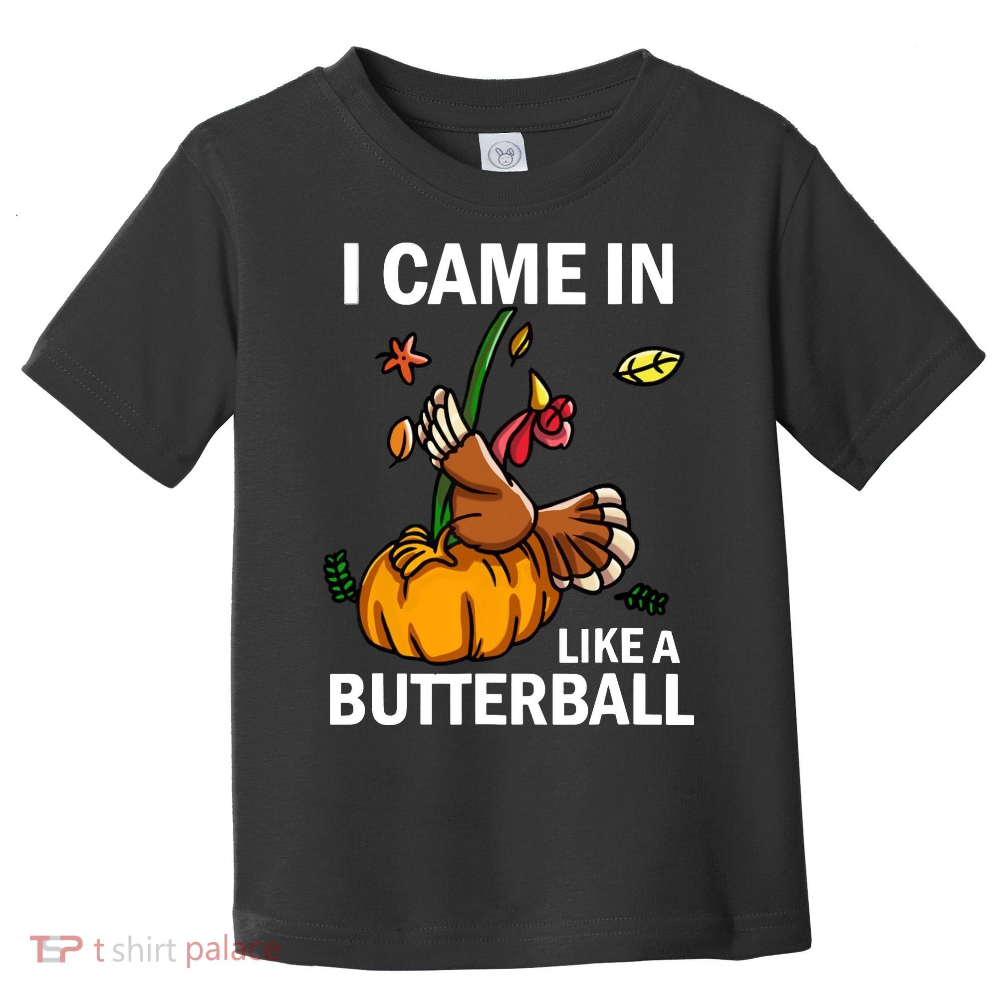 I Came In Like A Butterball Toddler T-Shirt