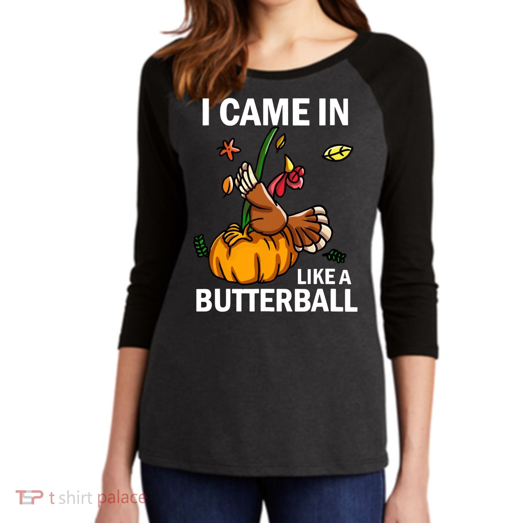 I Came In Like A Butterball Women's Tri-Blend 3/4-Sleeve Raglan Shirt
