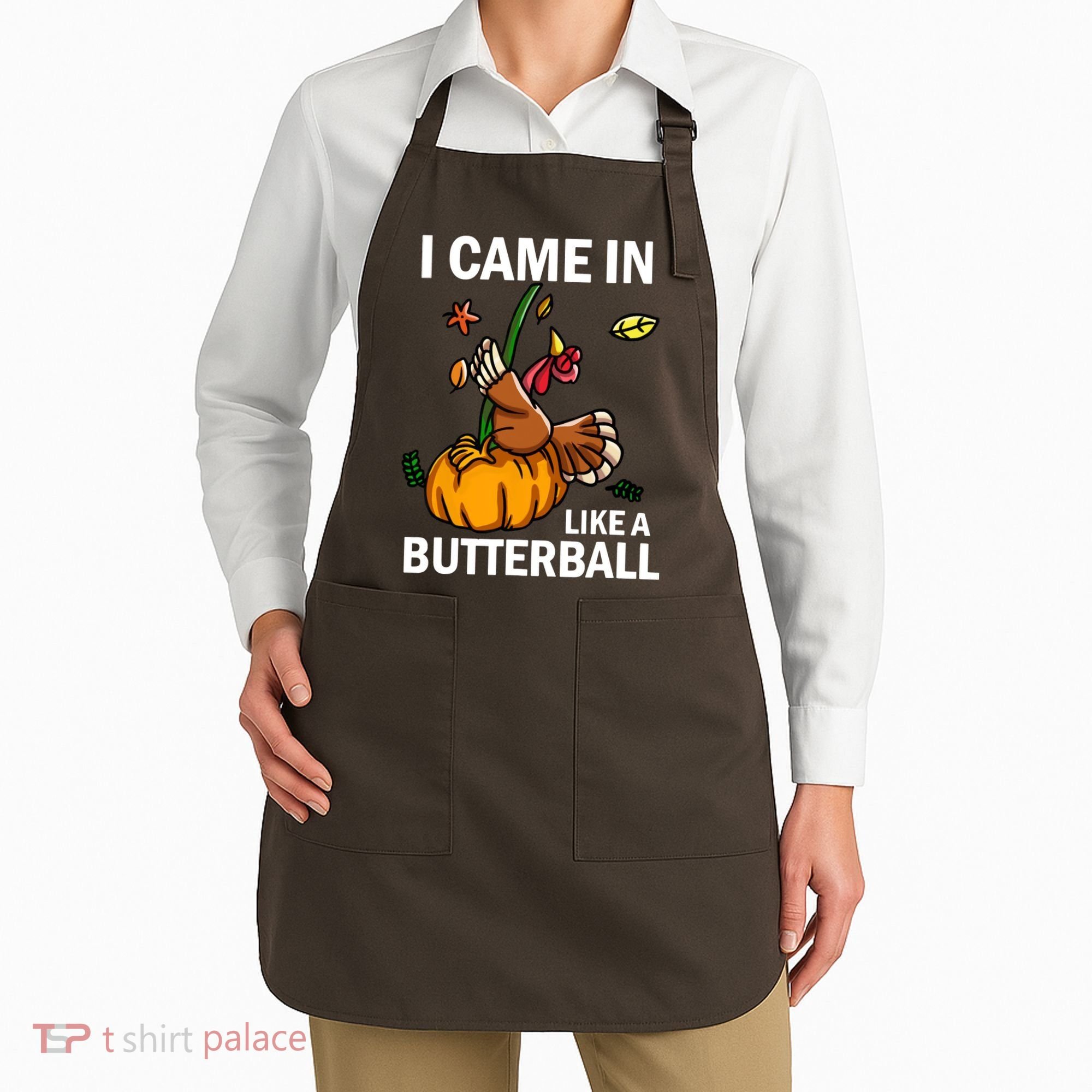 I Came In Like A Butterball Apron