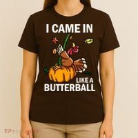 I Came In Like A Butterball T-Shirt thumb 4