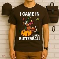 I Came In Like A Butterball T-Shirt thumb 6