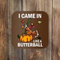 I Came In Like A Butterball Coaster thumb 0