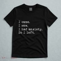 I Came I Saw I Had Anxiety So I Left T-Shirt thumb 5