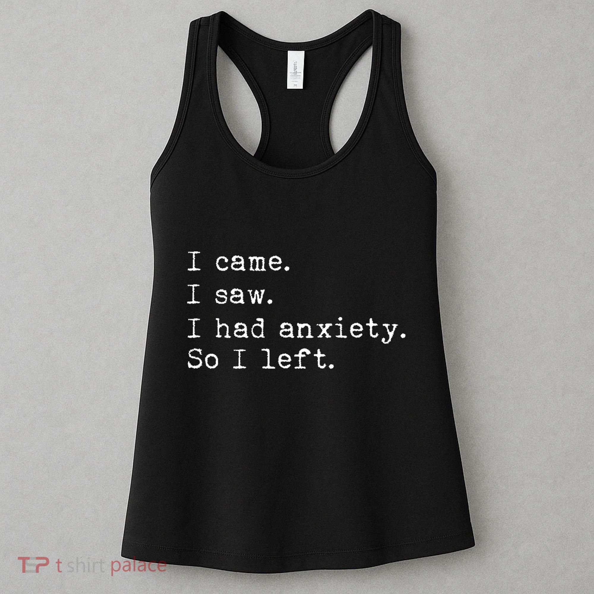 I Came I Saw I Had Anxiety So I Left Women's Tank Top