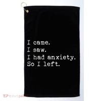 I Came I Saw I Had Anxiety So I Left Golf Towel thumb 0