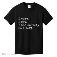 I Came I Saw I Had Anxiety So I Left Kids T-Shirt thumb 0