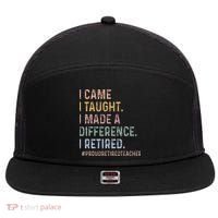 I Came I Taught I Made A Difference I Retired Teacher 7 Panel Mesh Trucker Snapback Hat thumb 0