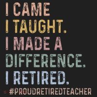 I Came I Taught I Made A Difference I Retired Teacher 7 Panel Mesh Trucker Snapback Hat thumb 2