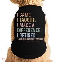 I Came I Taught I Made A Difference I Retired Teacher Doggie Tank thumb 0