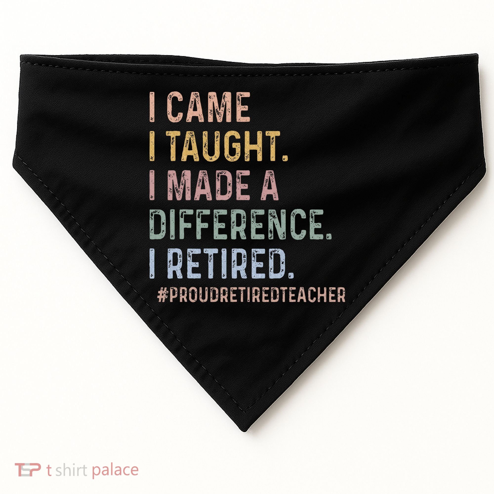 I Came I Taught I Made A Difference I Retired Teacher USA-Made Doggie Bandana