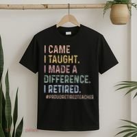 I Came I Taught I Made A Difference I Retired Teacher T-Shirt thumb 2