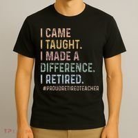 I Came I Taught I Made A Difference I Retired Teacher T-Shirt thumb 3