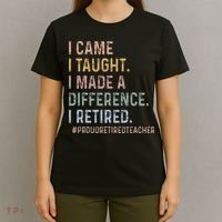 I Came I Taught I Made A Difference I Retired Teacher T-Shirt thumb 4