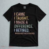 I Came I Taught I Made A Difference I Retired Teacher T-Shirt thumb 5