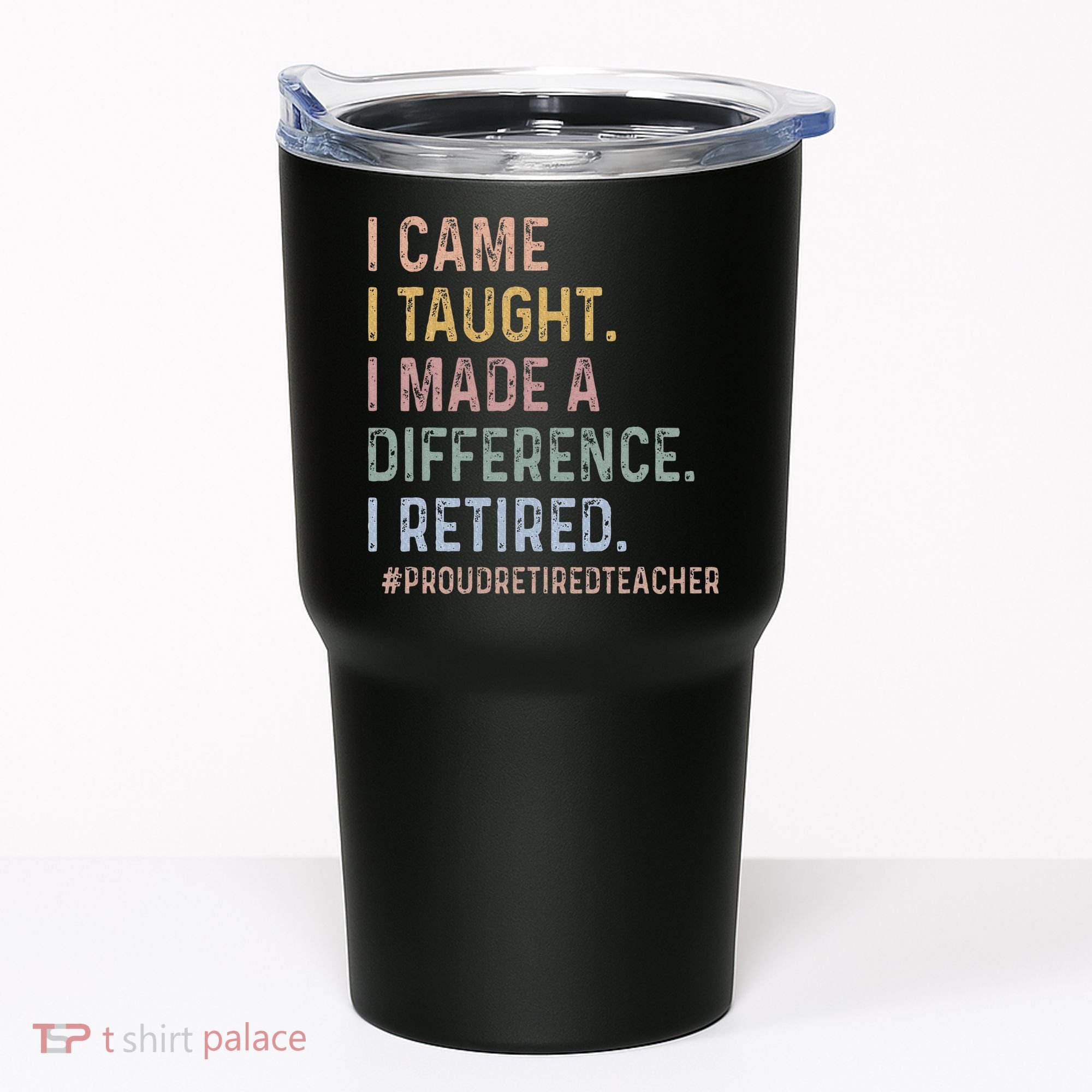 I Came I Taught I Made A Difference I Retired Teacher Tumbler