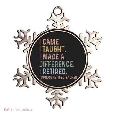 I Came I Taught I Made A Difference I Retired Teacher Ornament