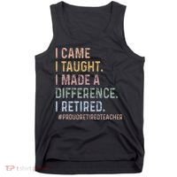 I Came I Taught I Made A Difference I Retired Teacher Tank Top thumb 0
