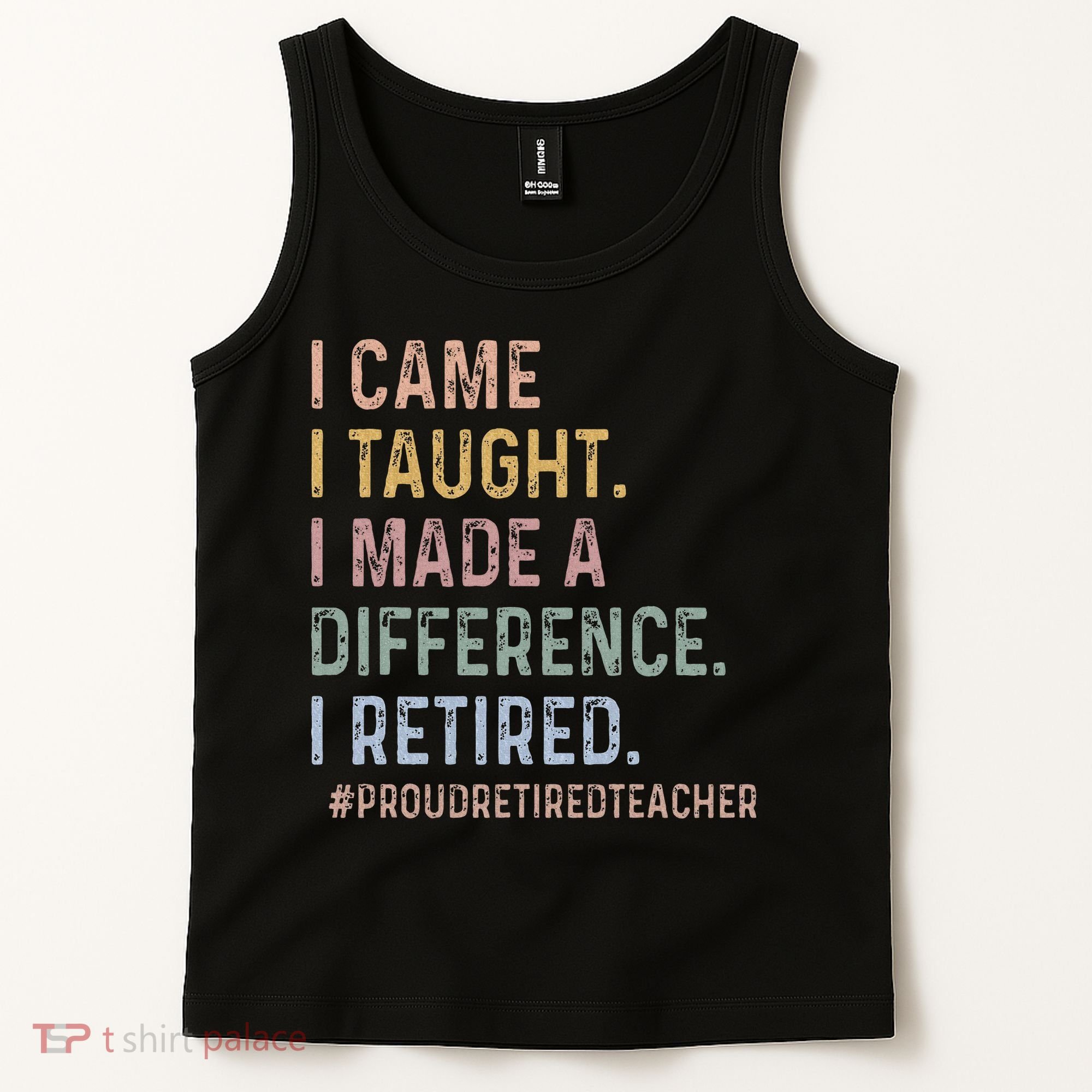 I Came I Taught I Made A Difference I Retired Teacher Tank Top