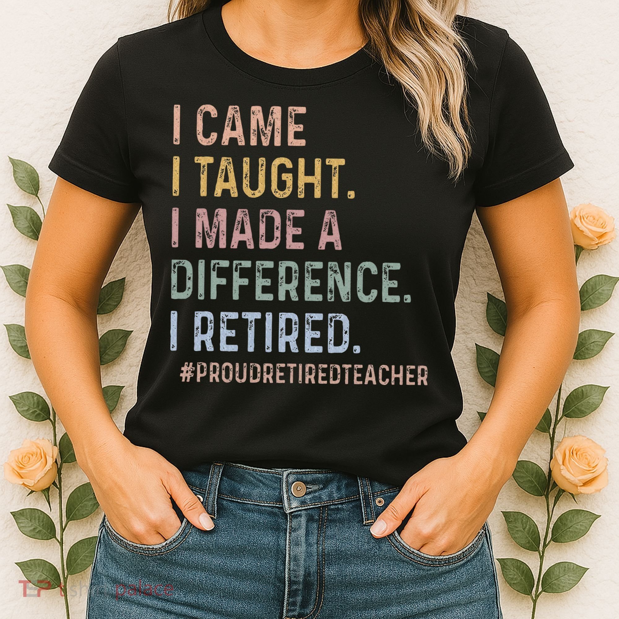 I Came I Taught I Made A Difference I Retired Teacher Women's T-Shirt