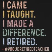 I Came I Taught I Made A Difference I Retired Teacher Women's T-Shirt thumb 6