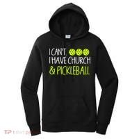 I CanT I Have Church And Pickleball Gift Women's Hoodie thumb 0