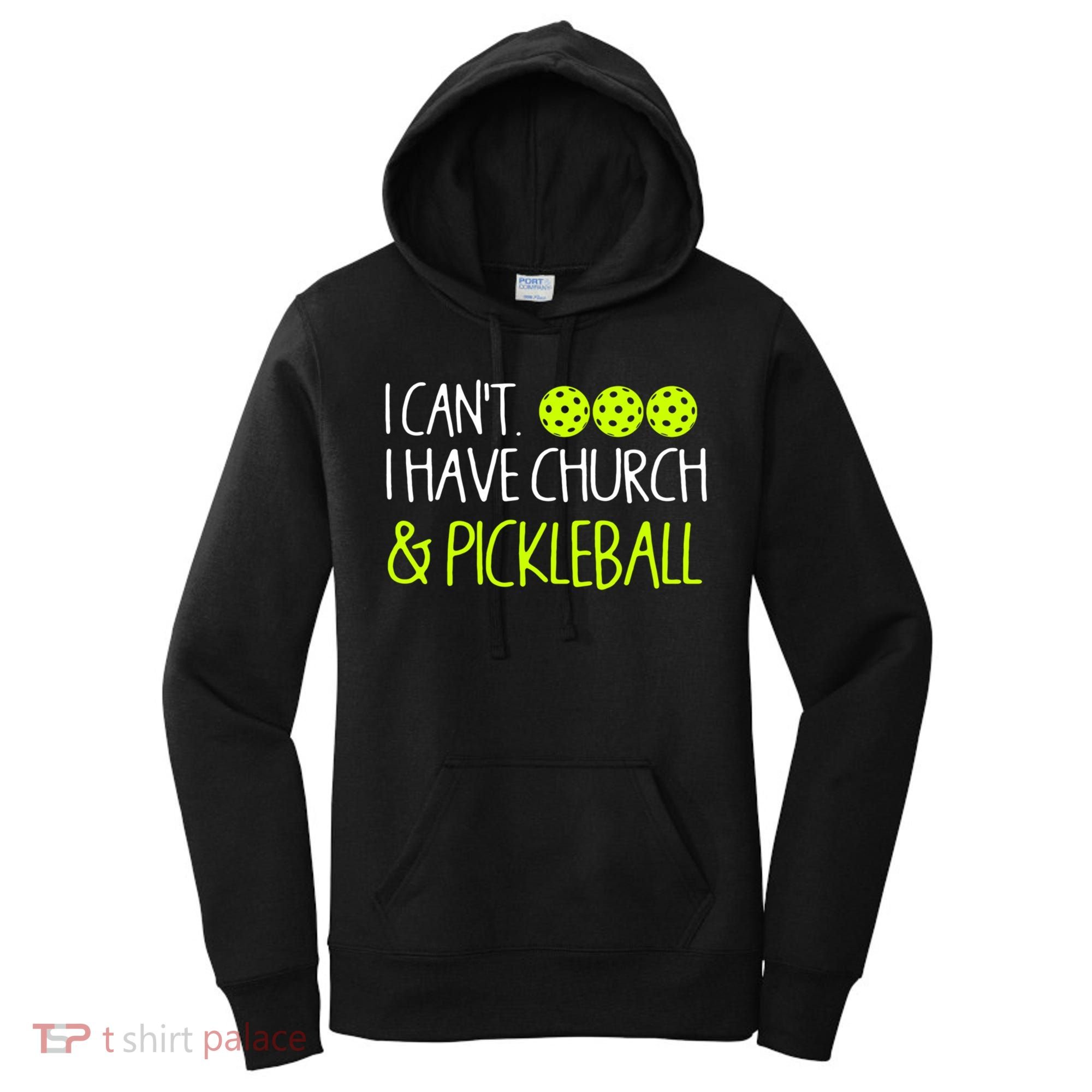 I CanT I Have Church And Pickleball Gift Women's Hoodie