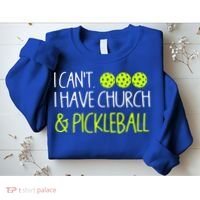 I CanT I Have Church And Pickleball Gift Sweatshirt thumb 2