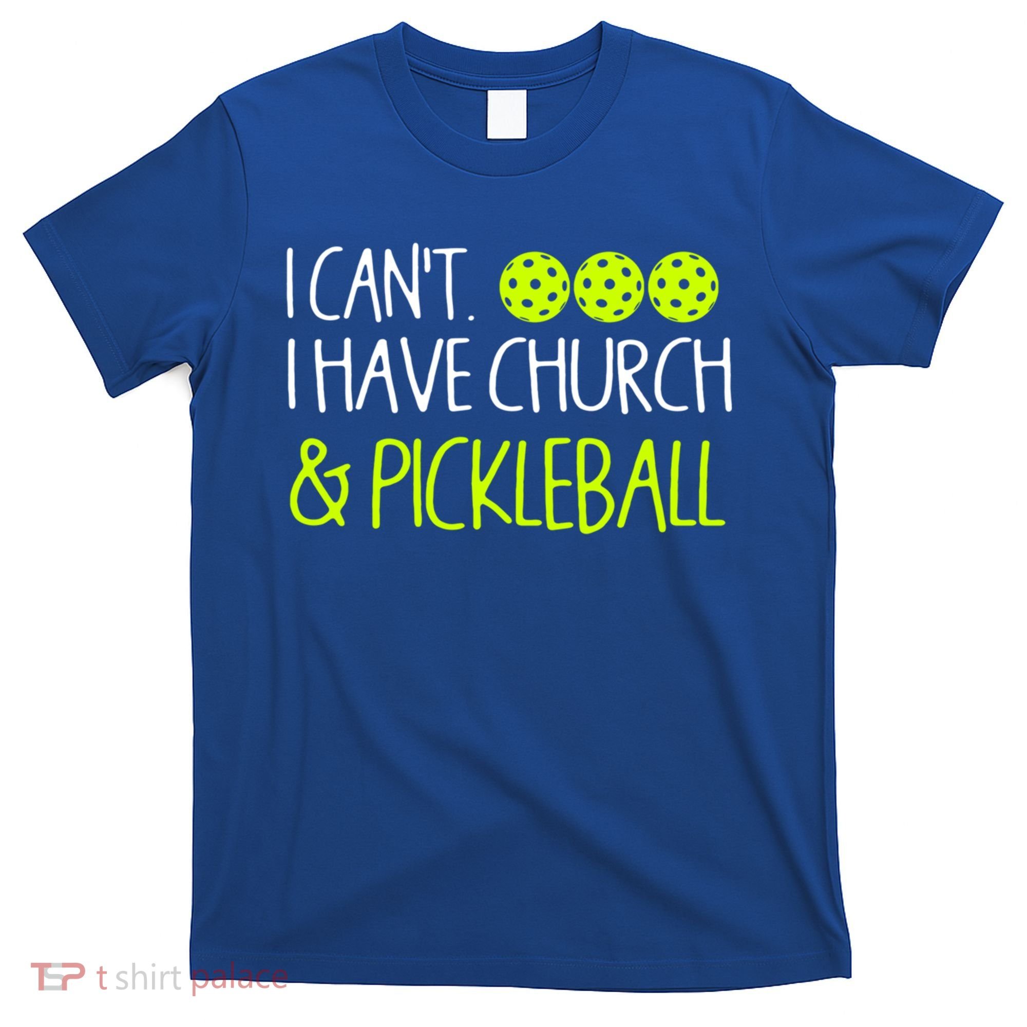 I CanT I Have Church And Pickleball Gift T-Shirt