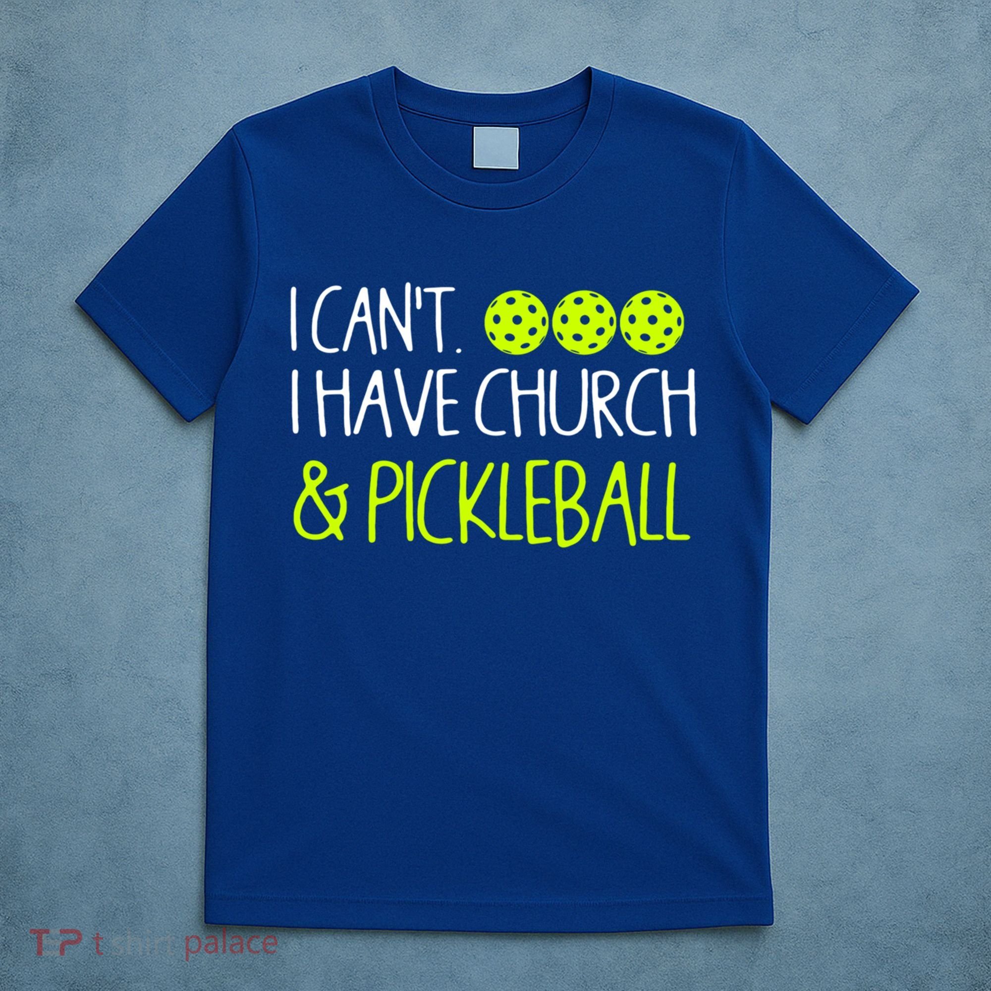I CanT I Have Church And Pickleball Gift T-Shirt