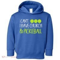 I CanT I Have Church And Pickleball Gift Toddler Hoodie thumb 0