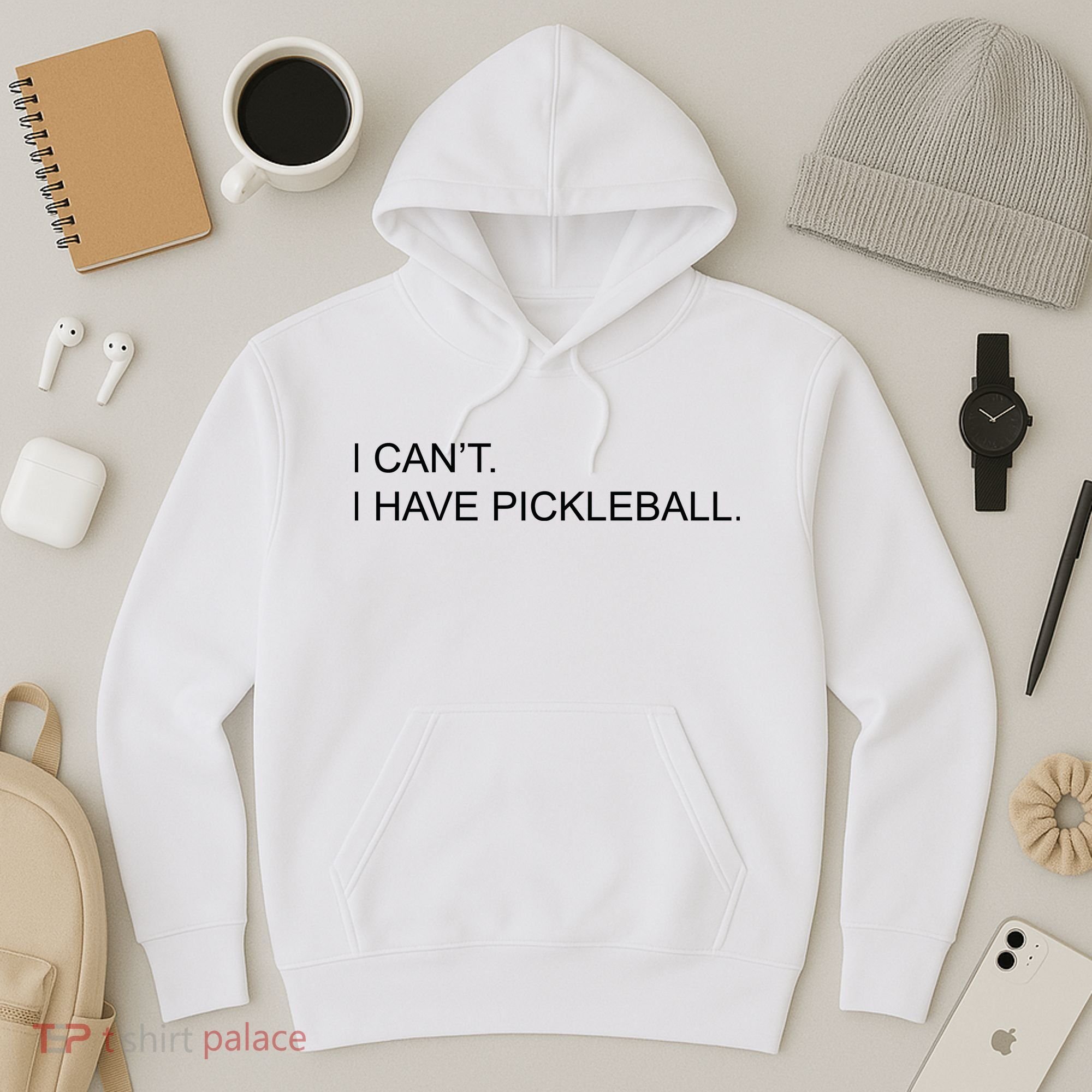 I Can't I Have Pickleball Hoodie